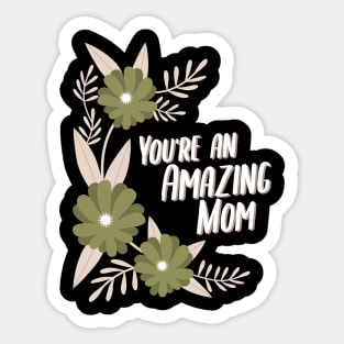 You're an amazing mom Sticker